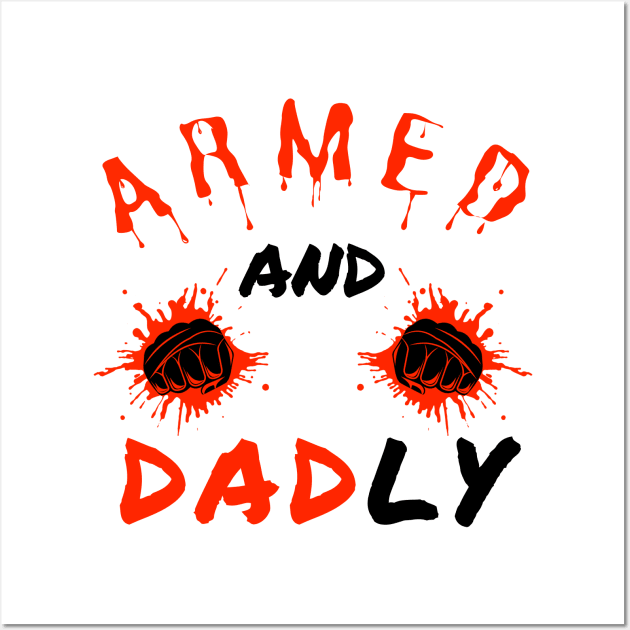 ARMED AND DADLY FUNNY FATHER MMA FIGHTER BOXING DAD KO DADDY Wall Art by CoolFactorMerch